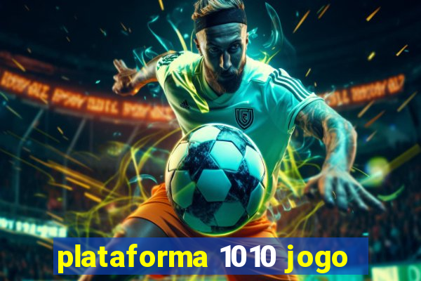 plataforma 1010 jogo